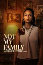Watch Not My Family: The Monique Smith Story 2KMovies