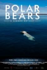 Watch Polar Bears A Summer Odyssey 2KMovies
