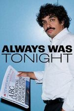 Watch Always Was Tonight (TV Special 2026) 2KMovies