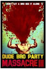 Watch Dude Bro Party Massacre III 2KMovies