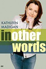 Watch Kathleen Madigan: In Other Words 2KMovies