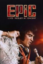 Watch EPiC: Elvis Presley in Concert 2KMovies
