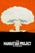 Watch The Manhattan Project in Colour 2KMovies