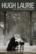 Watch Hugh Laurie: Live on the Queen Mary (2013 2KMovies