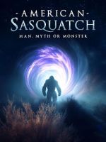 Watch American Sasquatch: Man, Myth or Monster 2KMovies