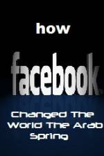 Watch How FaceBook Changed The World The Arab Spring 2KMovies