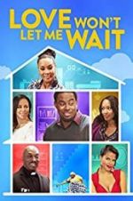 Watch Love Won\'t Let Me Wait 2KMovies