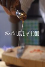 Watch For The Love Of Food 2KMovies