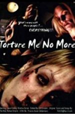Watch Torture Me No More 2KMovies