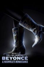 Watch Call Me Country: Beyonc & Nashville\'s Renaissance (Short 2024) 2KMovies