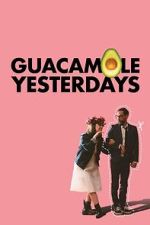 Watch Guacamole Yesterdays 2KMovies