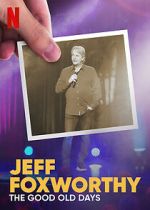 Watch Jeff Foxworthy: The Good Old Days (TV Special 2022) 2KMovies