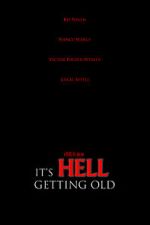 Watch It\'s Hell Getting Old (Short 2019) 2KMovies