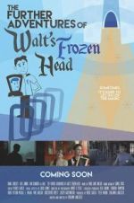Watch The Further Adventures of Walt\'s Frozen Head 2KMovies