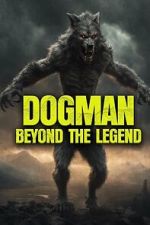 Watch Dogman: Beyond the Legend 2KMovies