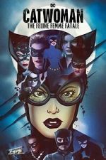 Watch DC Villains - Catwoman: The Feline Femme Fatale 2KMovies