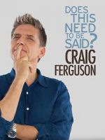 Watch Craig Ferguson: Does This Need to Be Said? 2KMovies