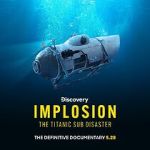 Watch Implosion: The Titanic Sub Disaster (TV Special 2025) 2KMovies