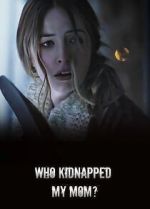 Watch Who Kidnapped My Mom? 2KMovies