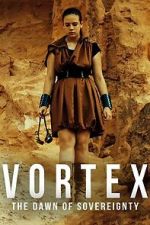 Watch Vortex: The Dawn of Sovereignty 2KMovies