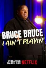 Watch Bruce Bruce: I Ain\'t Playin\' 2KMovies