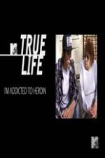 Watch True Life: I?m Addicted To Heroin 2KMovies