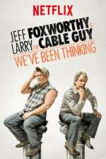 Watch Jeff Foxworthy & Larry the Cable Guy: We've Been Thinking 2KMovies