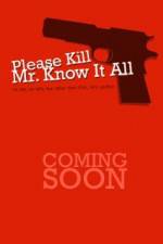 Watch Please Kill Mr Know It All 2KMovies