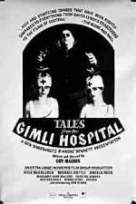 Watch Tales from the Gimli Hospital 2KMovies