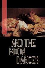 Watch ...And the Moon Dances 2KMovies