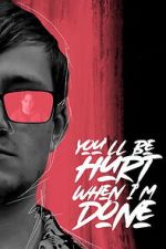 Watch You\'ll Be Hurt When I\'m Done 2KMovies