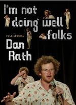 Watch Dan Rath: I\'m Not Doing Well Folks 2KMovies
