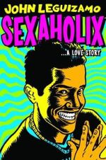 Watch John Leguizamo: Sexaholix... A Love Story (TV Special 2002) 2KMovies
