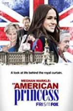 Watch Meghan Markle: An American Princess 2KMovies
