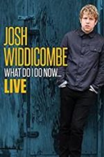 Watch Josh Widdicombe: What Do I Do Now 2KMovies