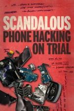 Watch Scandalous: Phone Hacking on Trial 2KMovies