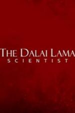 Watch The Dalai Lama: Scientist 2KMovies