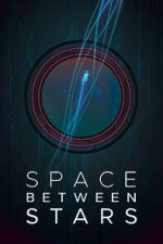 Watch Space Between Stars (Short 2018) 2KMovies