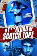 Watch F*ckload of Scotch Tape 2KMovies