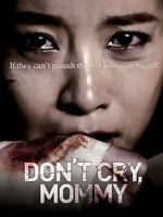 Watch Don\'t Cry, Mommy 2KMovies
