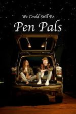 Watch We Could Still Be Pen Pals 2KMovies