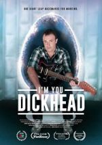 Watch I\'m You, Dickhead 2KMovies