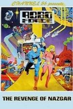 Watch Robo Force: The Revenge of Nazgar (TV Short 1984) 2KMovies