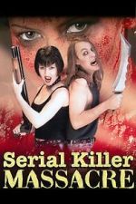 Watch Serial Killer Massacre 2KMovies