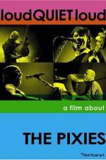 Watch loudQUIETloud A Film About the Pixies 2KMovies