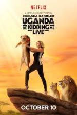 Watch Chelsea Handler Uganda Be Kidding Me Live 2KMovies