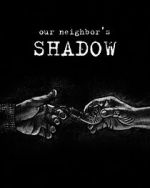 Watch Our Neighbors Shadow 2KMovies