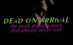 Watch Dead On Arrival: The Punk Documentary That Almost Never Was 2KMovies