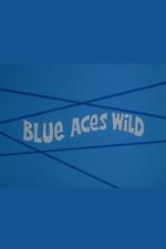 Watch Blue Aces Wild 2KMovies