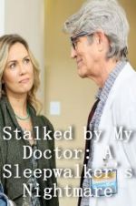 Watch Stalked by My Doctor: A Sleepwalker\'s Nightmare 2KMovies